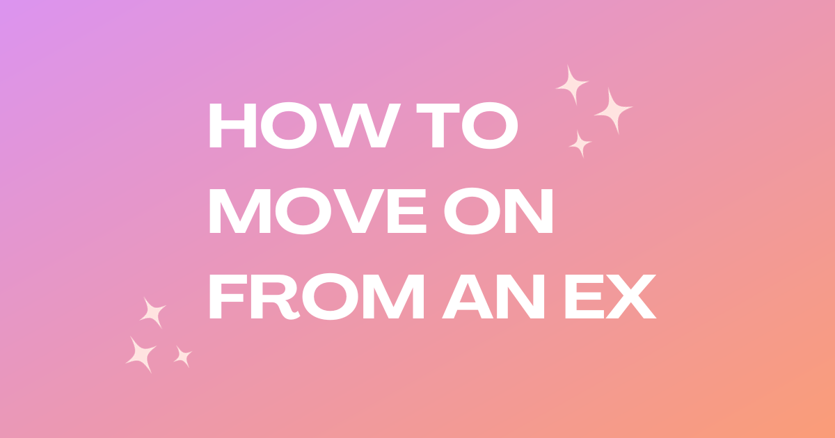 how to move on from an ex